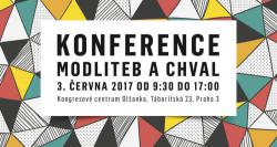 Konference modliteb a chval - sobota 3. 6. 2017 v Praze Konference modliteb a chval - sobota 3. 6. 2017 v Praze